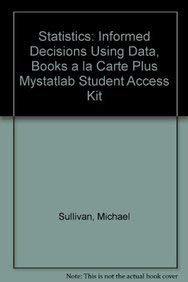 Statistics: Informed Decisions Using Data: Books a la Carte Edition (9780321731302) by Sullivan, Michael, III