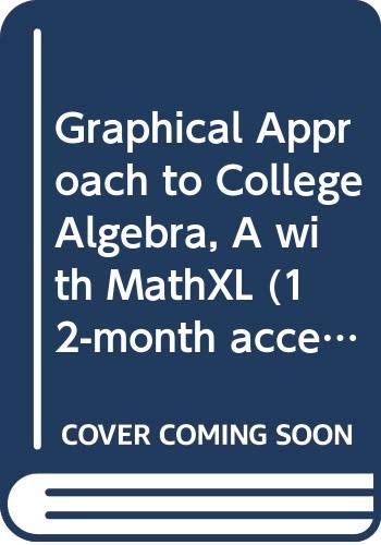 9780321732408: A Graphical Approach to College Algebra + Mathxl, 12-month Access
