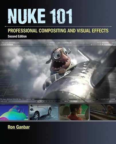 9780321733474: Nuke 101: Professional Compositing and Visual Effects