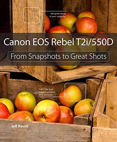 9780321733917: Canon EOS Rebel T2i / 550D: From Snapshots to Great Shots