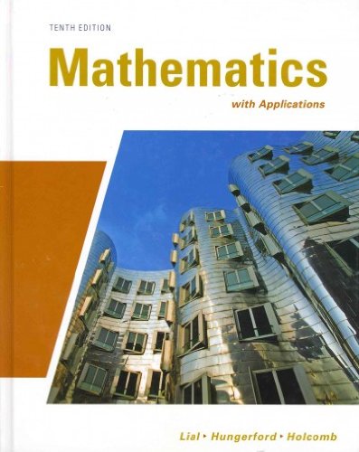 Mathematics with Applications with MathXL (12-month access) (10th Edition) (9780321734327) by Lial, Margaret L.; Hungerford, Thomas W.; Holcomb, John P.