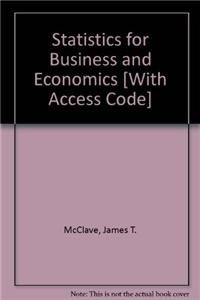 Statistics for Business and Economics + Mathxl, 12-month Access (9780321734549) by McClave, James T.; Benson, P. George; Sincich, Terry