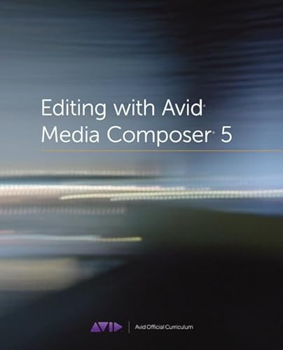 Beispielbild fr Editing with Avid Media Composer 5 : Avid Official Curriculum zum Verkauf von Better World Books: West