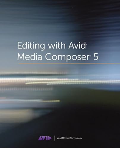 Stock image for Editing with Avid Media Composer 5 : Avid Official Curriculum for sale by Better World Books: West