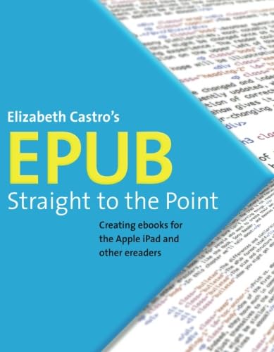 Beispielbild fr EPUB Straight to the Point : Creating eBooks for the Apple iPad and Other Ereaders zum Verkauf von Better World Books