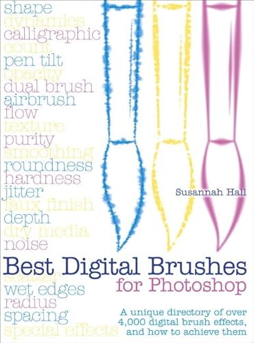 Beispielbild fr Best Digital Brushes for Photoshop: A Unique Directory of Over 4,000 Digital Brush Effects, and How to Achieve Them zum Verkauf von Once Upon A Time Books