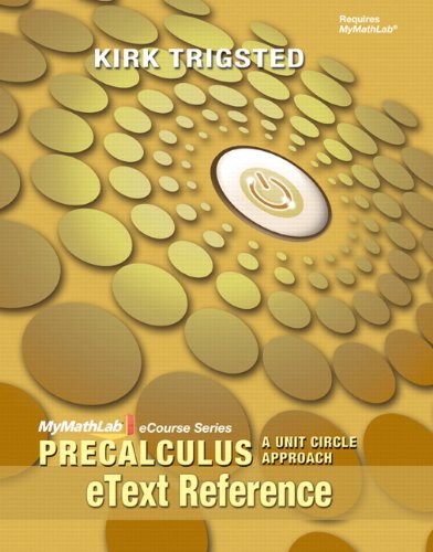 eText Reference for Trigsted Precalculus: A Unit Circle Approach (9780321736833) by Trigsted, Kirk