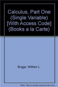 Single Variable Calculus, Books a la Carte Plus MyMathLab/MyStatLab Student Access Kit (9780321736970) by Briggs, Bill; Cochran, Lyle; Gillett, Bernard; Schulz, Eric