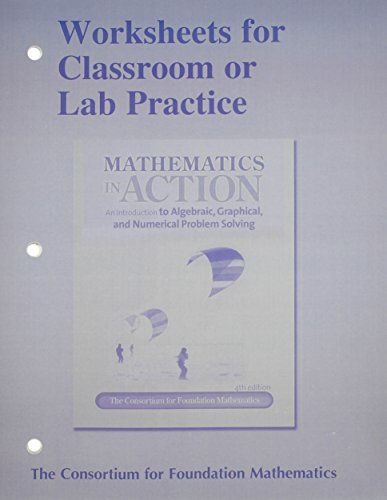 Imagen de archivo de Worksheets for Classroom or Lab Practice for Mathematics in Action: An Introduction to Algebraic, Graphical, and Numerical Problem Solving a la venta por HPB-Red