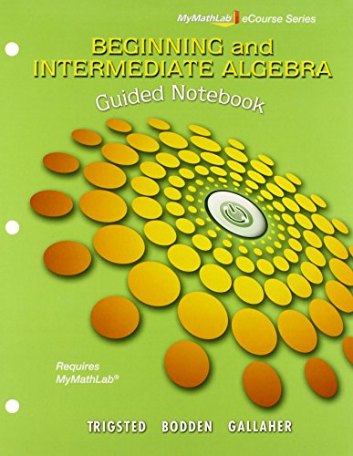Stock image for Guided Notebook for Trigsted/Bodden/Gallaher Beginning and Intermediate Algebra for sale by Better World Books
