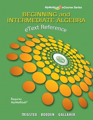 Stock image for eText Reference for Trigsted/Bodden/Gallaher Beginning & Intermediate Algebra MyLab Math (Mymathlab Ecourse Series) for sale by A Team Books