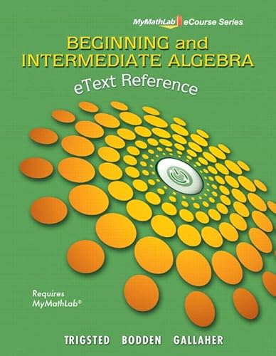 9780321738622: eText Reference for Trigsted/Bodden/Gallaher Beginning & Intermediate Algebra MyLab Math (Mymathlab Ecourse Series)