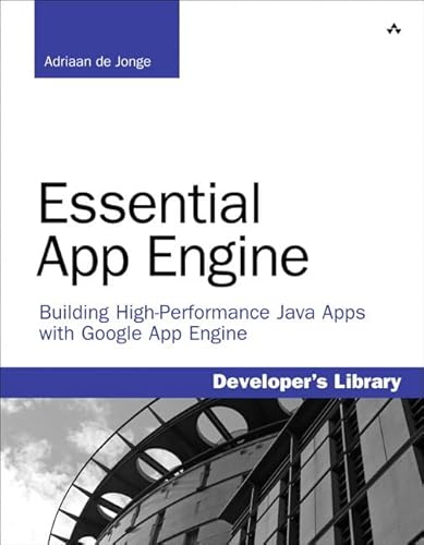Essential App Engine: Building High-Performance Java Apps with Google App Engine (Developer's Lib...