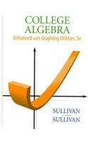 College Algebra Enhanced with Graphing Utilities Plus MyMathLab/MyStatLab Student Access Code Card (5th Edition) - Sullivan, Michael; Sullivan III, Michael