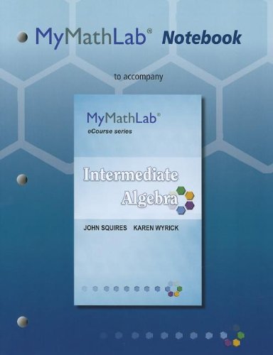 Beispielbild fr MyLab Math Notebook for Squires / Wyrick Intermediate Algebra zum Verkauf von BooksRun