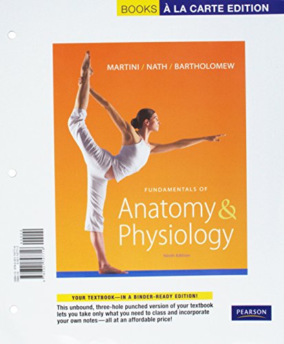 Fundamentals of Anatomy & Physiology, Books a la Carte Edition (9th Edition) (9780321747716) by Martini, Frederic H.; Nath, Judi L.; Bartholomew, Edwin F.