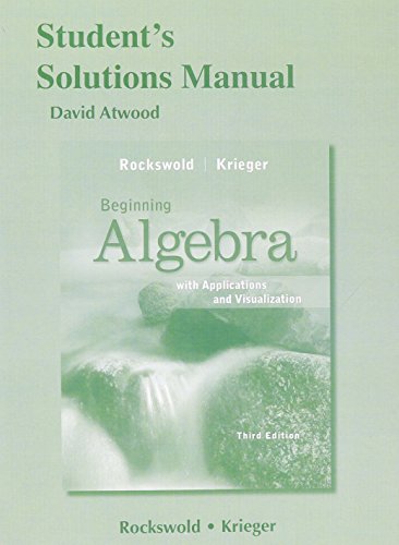 Student's Solutions Manual for Beginning Algebra with Applications & Visualization (9780321747990) by Rockswold, Gary; Krieger, Terry