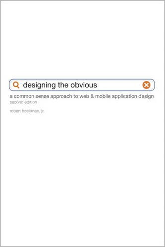 Imagen de archivo de Designing the Obvious: A Common Sense Approach to Web and Mobile Application Design a la venta por ThriftBooks-Atlanta