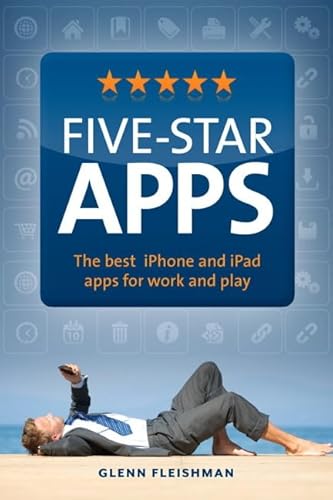 Beispielbild fr Five-Star Apps : The Best iPhone and iPad Apps for Work and Play zum Verkauf von Better World Books