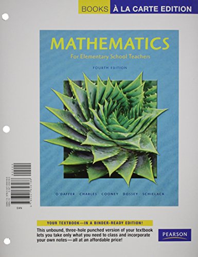 Mathematics for Elementary School Teachers, Books a la Carte Edition with MyLab Math/MyLab Statistics -- Valuepack Access Card Package (4th Edition) (9780321751980) by O'Daffer, Phares; Charles, Randall; Cooney, Thomas; Dossey, John A.; Schielack, Jane