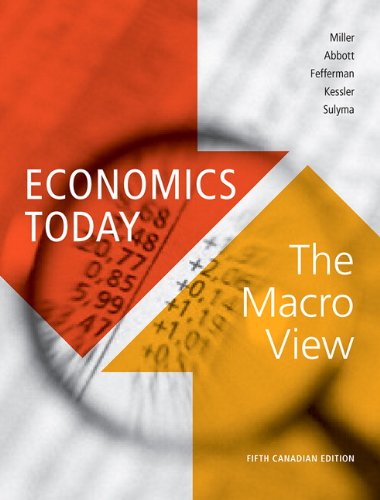 Economics Today: The Macro View, Fifth Canadian Edition with MyEconLab (5th Edition) (9780321753519) by Miller, Roger LeRoy; Abbott, Brenda; Fefferman, Sam; Kessler, Ronald K.; Sulyma, Terrence