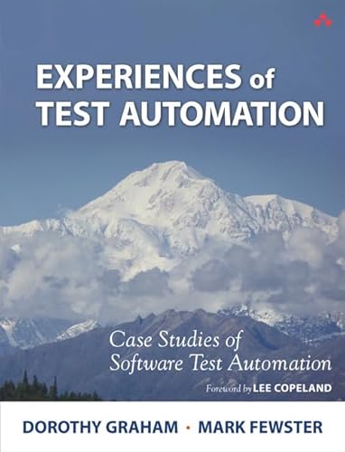 Experiences of Test Automation: Case Studies of Software Test Automation (9780321754066) by Graham / Fewster, Dorothy Graham / Mark Fewster