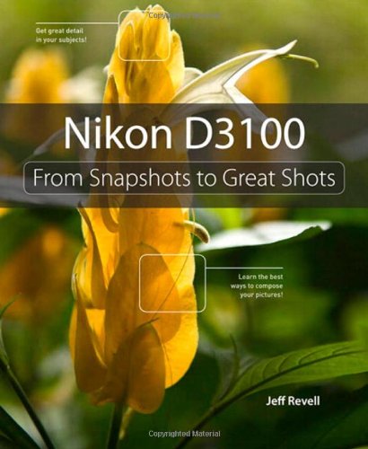 9780321754547: Nikon D3100: From Snapshots to Great Shots