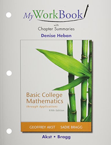 MyWorkBook with Chapter Summaries for Basic College Mathematics Through Applications (9780321759771) by Akst, Geoffrey; Bragg, Sadie