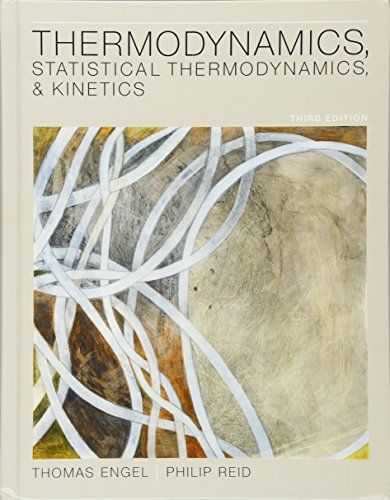 Stock image for Thermodynamics, Statistical Thermodynamics, & Kinetics (3rd Edition) Engel, Thomas and Reid, Philip for sale by Aragon Books Canada