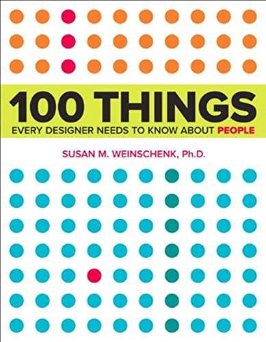 100 Things Every Designer Needs to Know About People - Weinschenk, Susan, Ph.D.