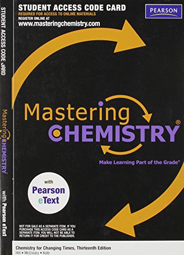 Mastering Chemistry with Pearson eText -- Valuepack Access Card -- for Chemistry for Changing Times (ME component) (9780321767936) by Hill, John W.; McCreary, Terry W.; Kolb, Doris K.