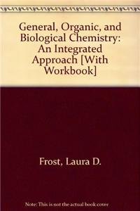 General, Organic and Biological Chemistry an Integrated Approach + Guided Inquiry Activities (9780321768131) by Frost, Laura D.; Deal, S. Todd; Timberlake, Karen C.