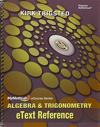 Algebra and Trigonometry eText Reference (9780321768186) by Trigsted, Kirk
