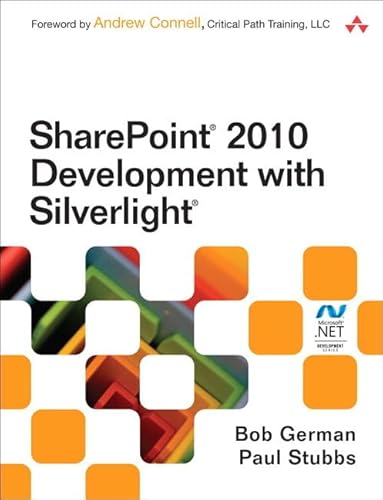 SharePoint 2010 Development with Silverlight (Microsoft .NET Development Series) (9780321769596) by German, Bob; Stubbs, Paul