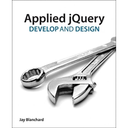 Applied jQuery: Develop and Design (9780321772565) by Blanchard, Jay