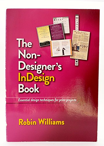 Imagen de archivo de The Non-Designer's InDesign Book: Essential Design Techniques for Print Projects a la venta por Your Online Bookstore