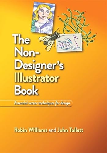 Stock image for The Non-Designer's Illustrator Book: Essential Vector Techniques for Design [Paperback] Williams, Robin and Tollett, John for sale by BennettBooksLtd