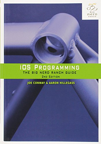 iOS Programming: The Big Nerd Ranch Guide (Big Nerd Ranch Guides) (9780321773777) by Conway, Joe; Hillegass, Aaron