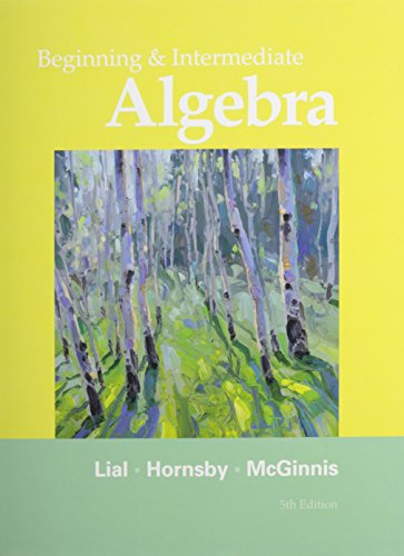 Beginning and Intermediate Algebra with MyWorkBook for Beginning and Intermediate Algebra and MyLab Math/MyLab Statistics -- Valuepack Access Card Package (5th Edition) (9780321779359) by Lial, Margaret L.; Hornsby, John; McGinnis, Terry