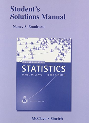 Student's Solutions Manual for A First Course in Statistics (9780321783431) by Boudreau, Nancy; McClave, James; Sincich, Terry