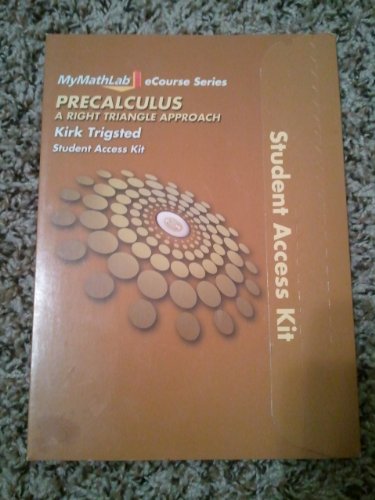 Precalculus: A Right Triangle Approach -- MyLab Math with Pearson eText Access Code (Trigsted MyLab Math Series) (9780321784865) by Trigsted, Kirk