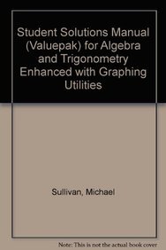 Algebra and Trigonometry Enhanced With Graphing Utilities (9780321784988) by Sullivan, Michael