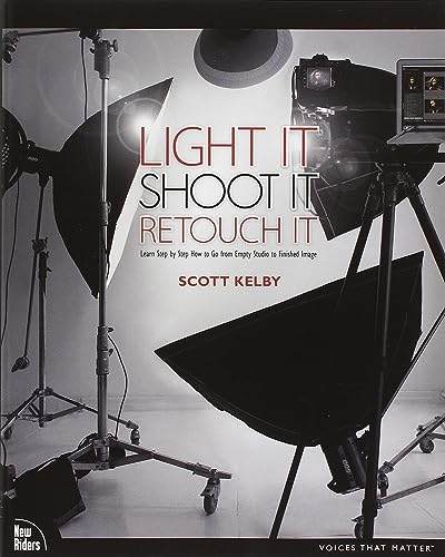 9780321786616: LIGHT IT SHOOT IT RETOUCH IT: Learn Step by Step How to Go from Empty Studio to Finished Image (LIVRE ANGLAIS)