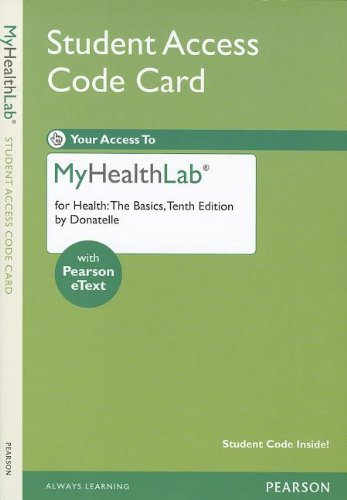 NEW MyHealthLab with Pearson eText -- Standalone Access Card -- for Health: The Basics (10th Edition) (9780321786968) by Donatelle, Rebecca J.