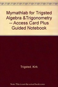 MyMathLab for Trigsted Algebra & Trigonometry -- Access Card plus Guided Notebook (9780321788047) by Trigsted, Kirk