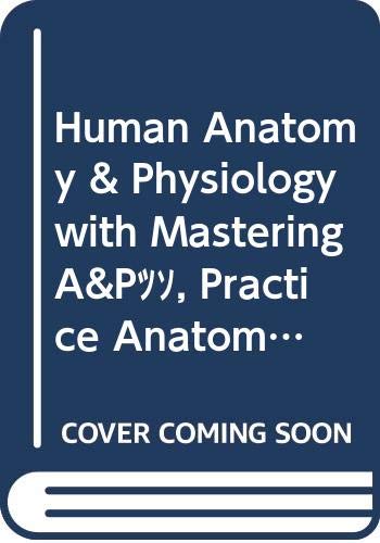 Human Anatomy & Physiology with MasteringA&PÂ¿, Practice Anatomy Lab 3.0 (for packages with MasteringA&P access code), and Get Ready for A&P (ValuePack only) Package (8th Edition) (9780321788467) by Marieb, Elaine N.; Hoehn, Katja N.