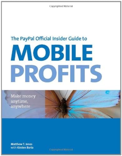 Stock image for The PayPal Official Insider Guide to Mobile Profits: Make money anytime, anywhere (PayPal Press) for sale by Mispah books