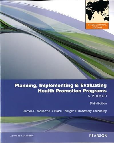 Planning, Implementing, & Evaluating Health Promotion Programs: A Primer (9780321799159) by James F. McKenzie