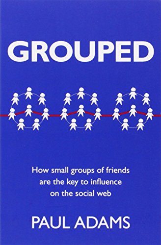 Beispielbild fr Grouped: How Small Groups of Friends are the Key to Influence on the Social Web (Voices That Matter) zum Verkauf von SecondSale