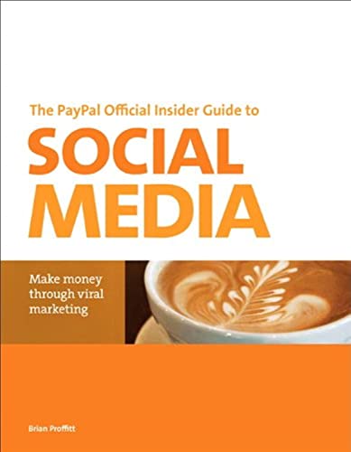 Stock image for The Paypal Official Insider Guide to Selling with Social Media: Make Money Through Viral Marketing (Paypal Press) for sale by HPB-Diamond
